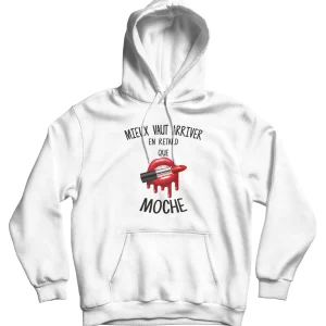 Sweat à capuche "Mieux vaut être en retard que moche"